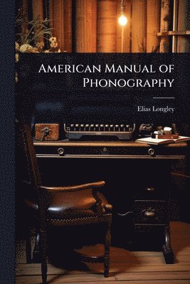 bokomslag American Manual of Phonography