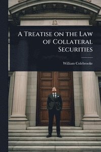 bokomslag Treatise on the Law of Collateral Securities