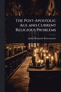 bokomslag Post-Apostolic Age and Current Religious Problems