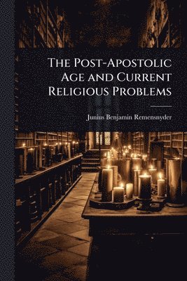 bokomslag Post-Apostolic Age and Current Religious Problems
