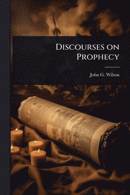 bokomslag Discourses on Prophecy
