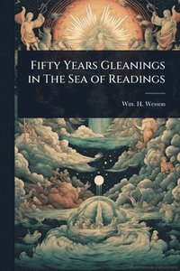 bokomslag Fifty Years Gleanings in The Sea of Readings