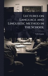 bokomslag Lectures on Language and Linguistic Method in the School