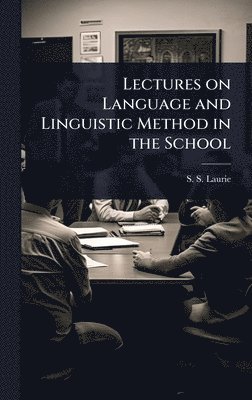 bokomslag Lectures on Language and Linguistic Method in the School