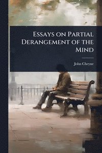 bokomslag Essays on Partial Derangement of the Mind