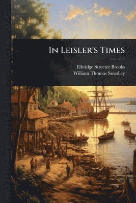 bokomslag In Leisler's Times