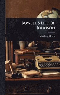 bokomslag Bowell S Life Of Johnson