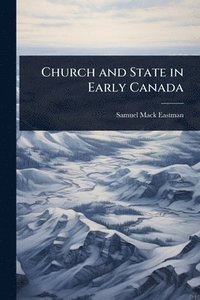 bokomslag Church and State in Early Canada