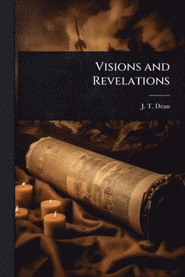J T Dean, J. T. Dean - Visions and Revelations, Häftad
