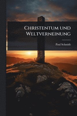 bokomslag Christentum und Weltverneinung