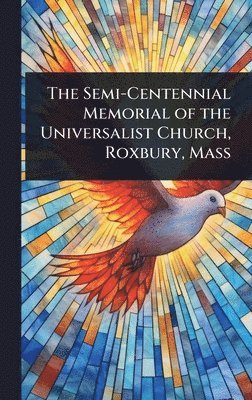 bokomslag Semi-Centennial Memorial of the Universalist Church, Roxbury, Mass