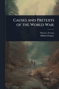 bokomslag Causes and Pretexts of the World War;