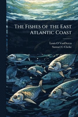 bokomslag The Fishes of the East Atlantic Coast