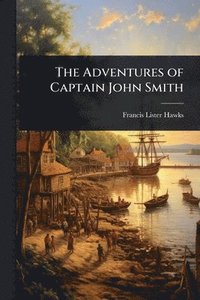 bokomslag The Adventures of Captain John Smith