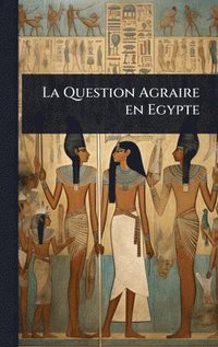 bokomslag La Question Agraire en Egypte