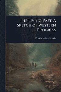 bokomslag Living Past; A Sketch of Western Progress