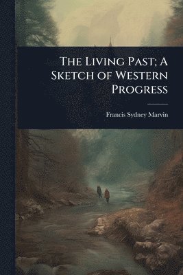 bokomslag Living Past; A Sketch of Western Progress