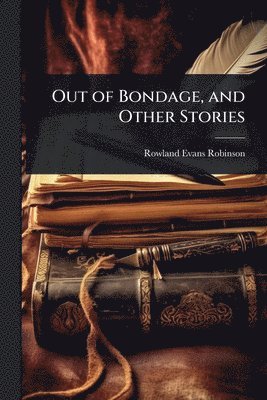 bokomslag Out of Bondage, and Other Stories