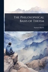 bokomslag Philosophical Basis of Theism