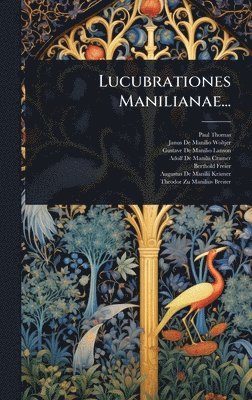 Paul Thomas, Janus De Manilio Woltjer, Gustave De Manilio Lanson - Lucubrationes Manilianae..., Inbunden