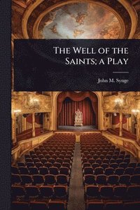 bokomslag Well of the Saints; a Play