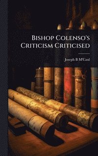 bokomslag Bishop Colenso's Criticism Criticised