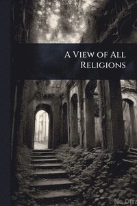 bokomslag A View of All Religions