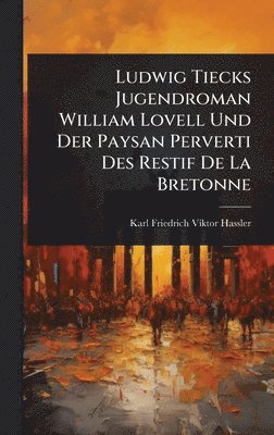 bokomslag Ludwig Tiecks Jugendroman William Lovell Und Der Paysan Perverti Des Restif De La Bretonne