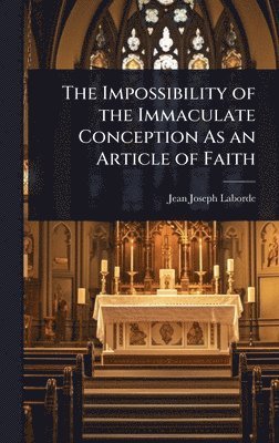 Impossibility of the Immaculate Conception As an Article of Faith