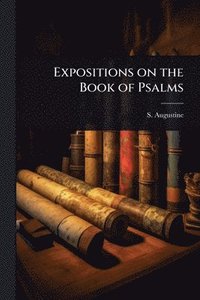 bokomslag Expositions on the Book of Psalms