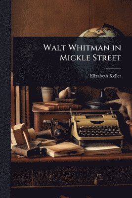 bokomslag Walt Whitman in Mickle Street