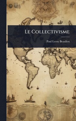 Paul Leroy-Beaulieu - Collectivisme, Inbunden
