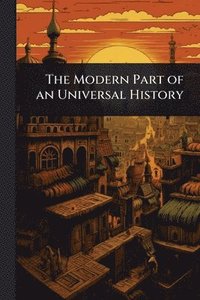 bokomslag Modern Part of an Universal History