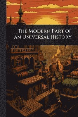 bokomslag Modern Part of an Universal History