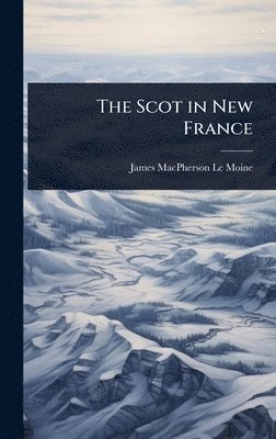bokomslag The Scot in New France