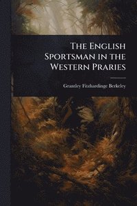 bokomslag English Sportsman in the Western Praries