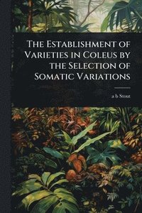 bokomslag Establishment of Varieties in Coleus by the Selection of Somatic Variations