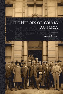 Ascott R Hope, Ascott R. Hope - Heroes of Young America, Häftad