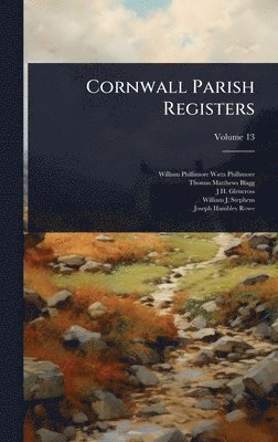 William Phillimore Watts Phillimore, Thomas Matthews Blagg, J H Glencross - Cornwall Parish Registers, Inbunden