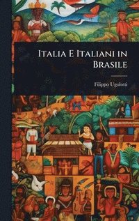 bokomslag Italia E Italiani in Brasile