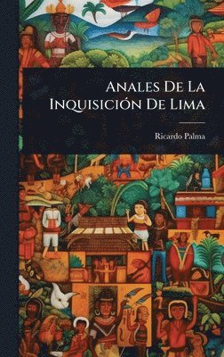 bokomslag Anales De La InquisiciÃ3n De Lima