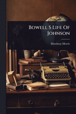 Bowell S Life Of Johnson