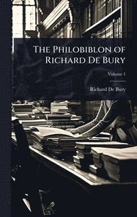 bokomslag The Philobiblon of Richard De Bury