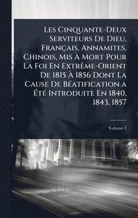 bokomslag Les Cinquante-Deux Serviteurs De Dieu, Français, Annamites, Chinois, Mis Ã? Mort Pour La Foi En ExtrÃame-Orient De 1815 Ã? 1856 Dont La Caus