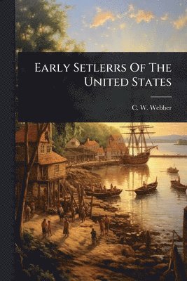 Early Setlerrs Of The United States