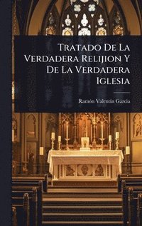 bokomslag Tratado De La Verdadera Relijion Y De La Verdadera Iglesia
