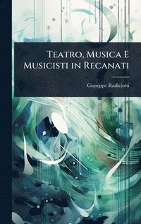 bokomslag Teatro, Musica E Musicisti in Recanati