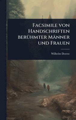 Wilhelm Dorow - Facsimile von Handschriften berÃ1/4hmter Männer und Frauen, Inbunden
