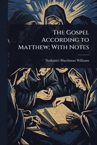 bokomslag The Gospel According to Matthew; With Notes
