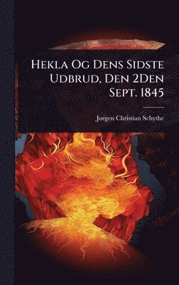 bokomslag Hekla Og Dens Sidste Udbrud, Den 2Den Sept. 1845